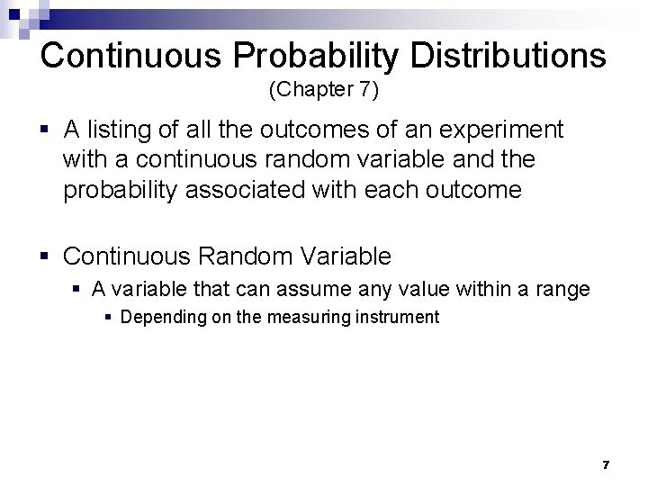 Continuous Probability Distributions (Chapter 7) § A listing of all the outcomes of an