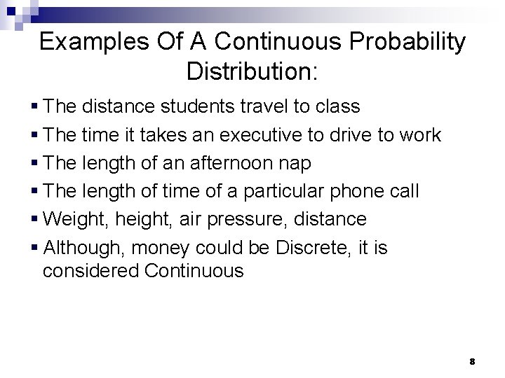 Examples Of A Continuous Probability Distribution: § The distance students travel to class §