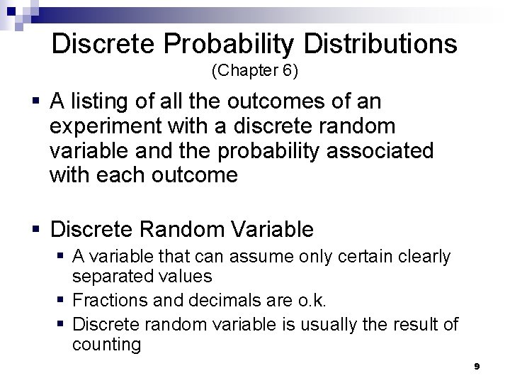 Discrete Probability Distributions (Chapter 6) § A listing of all the outcomes of an