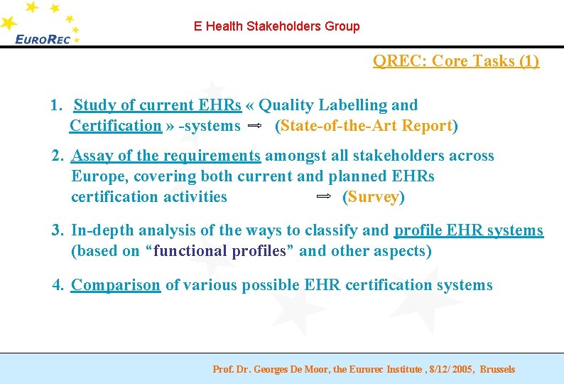 E Health Stakeholders Group QREC: Core Tasks (1) 1. Study of current EHRs «