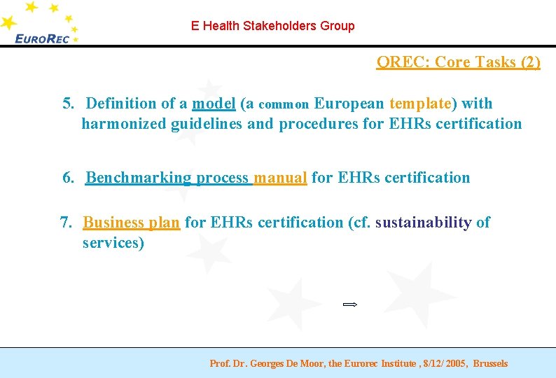 E Health Stakeholders Group QREC: Core Tasks (2) 5. Definition of a model (a