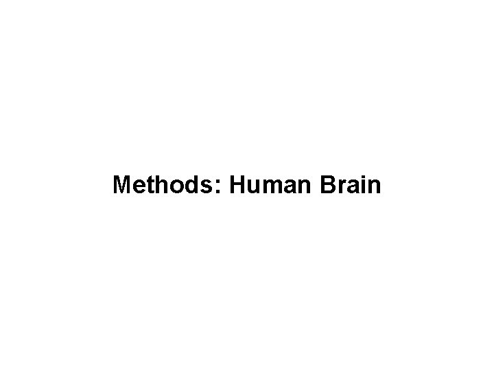 Methods: Human Brain 
