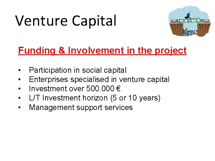 Venture Capital Funding & Involvement in the project • • • Participation in social