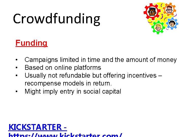 Crowdfunding Funding • • Campaigns limited in time and the amount of money Based