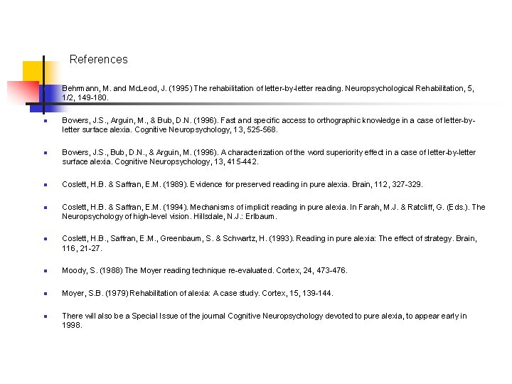 References n n n Behrmann, M. and Mc. Leod, J. (1995) The rehabilitation of