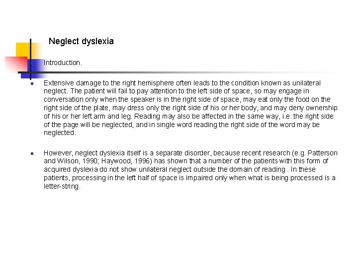 Neglect dyslexia n n n Introduction. Extensive damage to the right hemisphere often leads