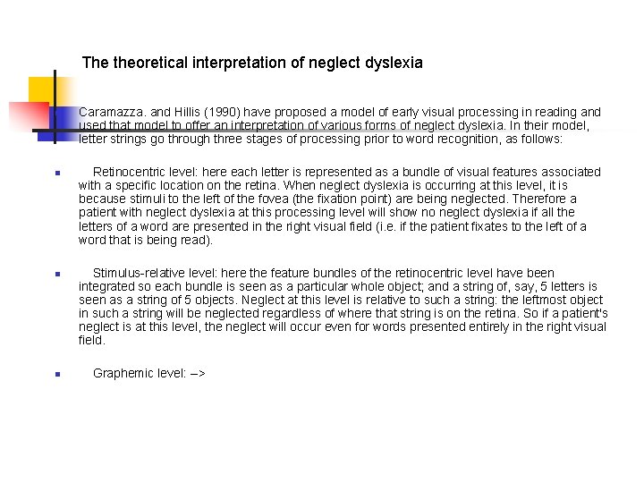 The theoretical interpretation of neglect dyslexia n n Caramazza. and Hillis (1990) have proposed