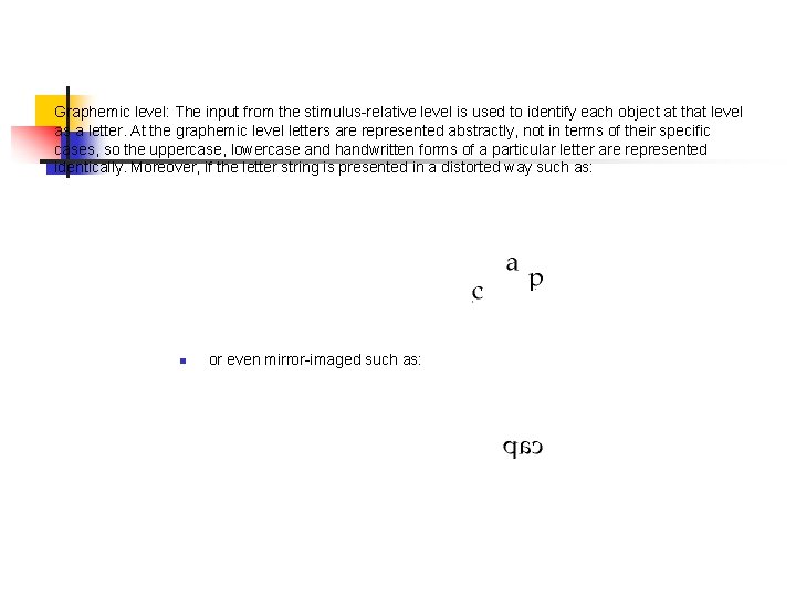 Graphemic level: The input from the stimulus-relative level is used to identify each object