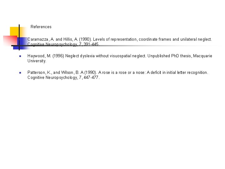 References n n n Caramazza, A. and Hillis, A. (1990). Levels of representation, coordinate