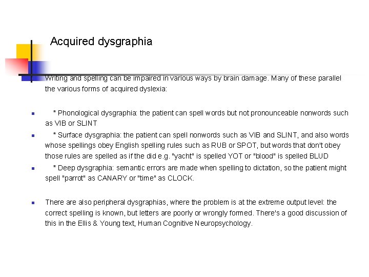 Acquired dysgraphia n n n Writing and spelling can be impaired in various ways