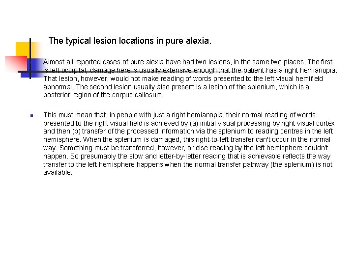 The typical lesion locations in pure alexia. n n Almost all reported cases of