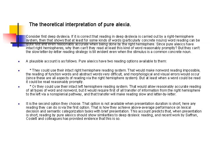 The theoretical interpretation of pure alexia. n n n Consider first deep dyslexia. If