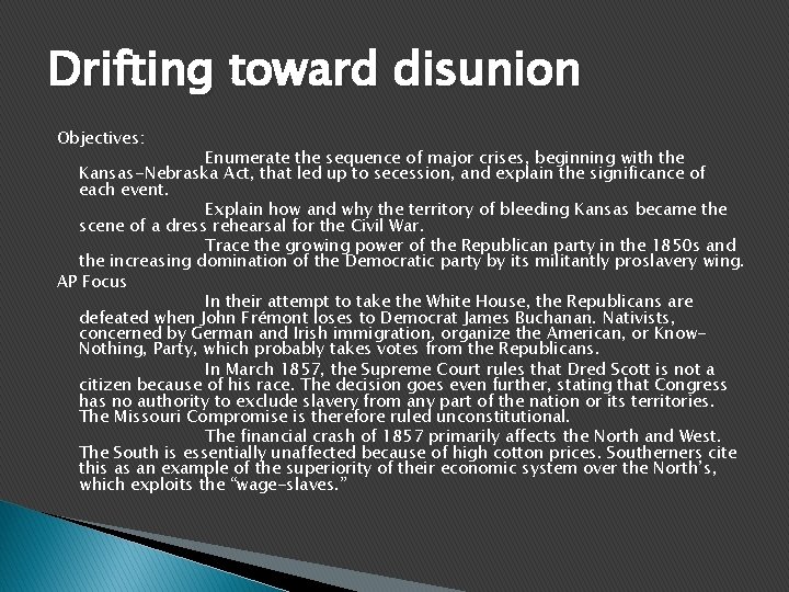 Drifting toward disunion Objectives: Enumerate the sequence of major crises, beginning with the Kansas-Nebraska