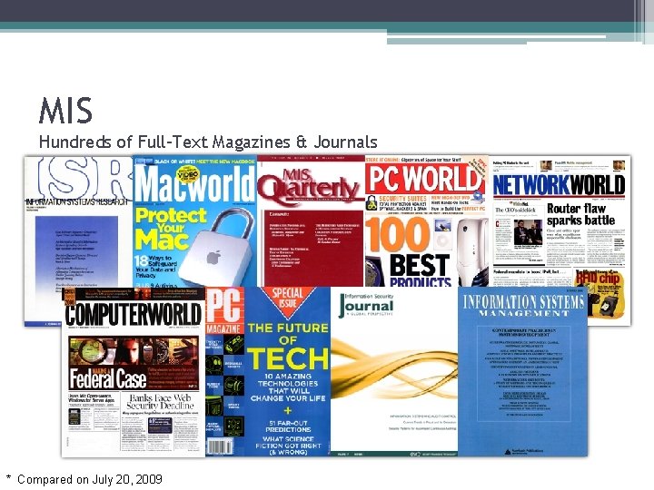 MIS Hundreds of Full-Text Magazines & Journals * Compared on July 20, 2009 