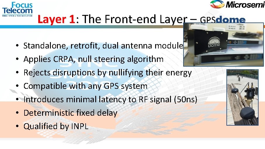 Layer 1: The Front-end Layer – GPSdome • • Standalone, retrofit, dual antenna module