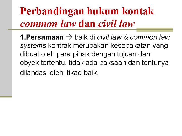 Perbandingan hukum kontak common law dan civil law 1. Persamaan baik di civil law