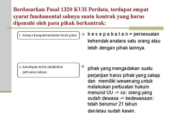 Berdasarkan Pasal 1320 KUH Perdata, terdapat empat syarat fundamental sahnya suatu kontrak yang harus