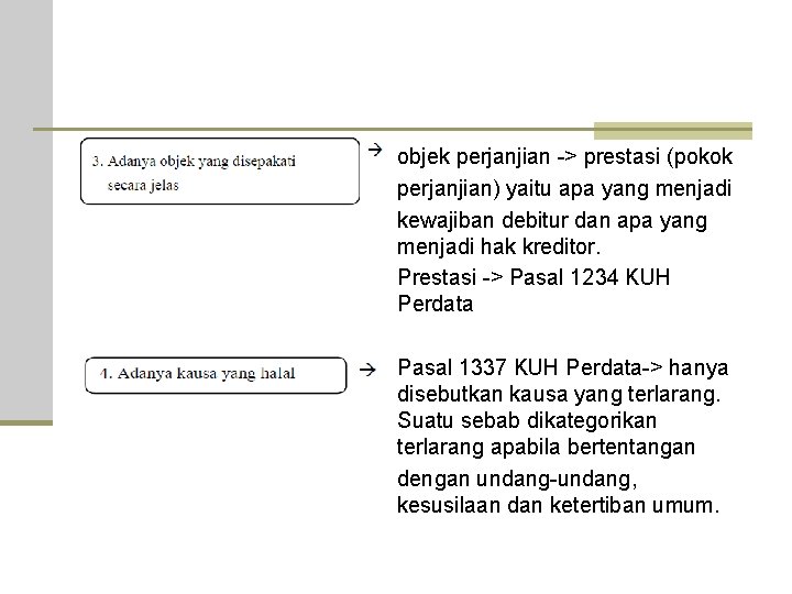 objek perjanjian -> prestasi (pokok perjanjian) yaitu apa yang menjadi kewajiban debitur dan apa