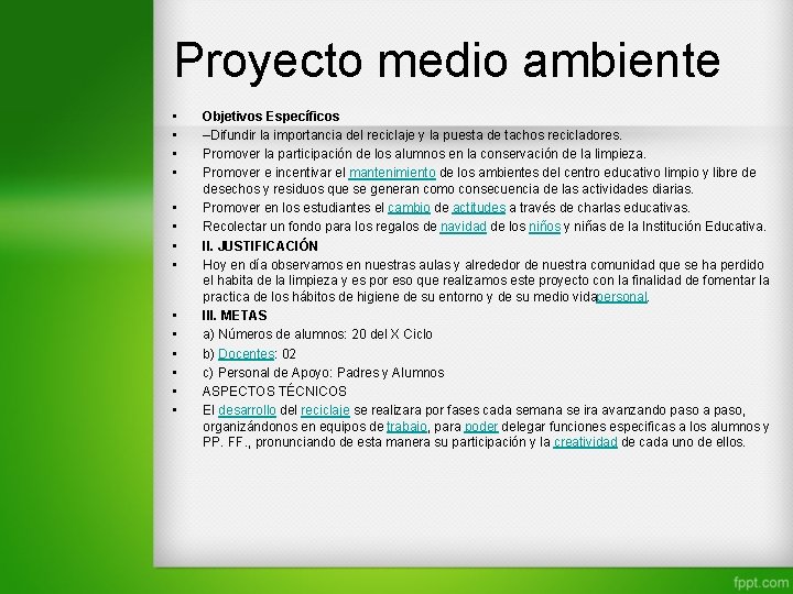 Proyecto medio ambiente • • • • Objetivos Específicos –Difundir la importancia del reciclaje