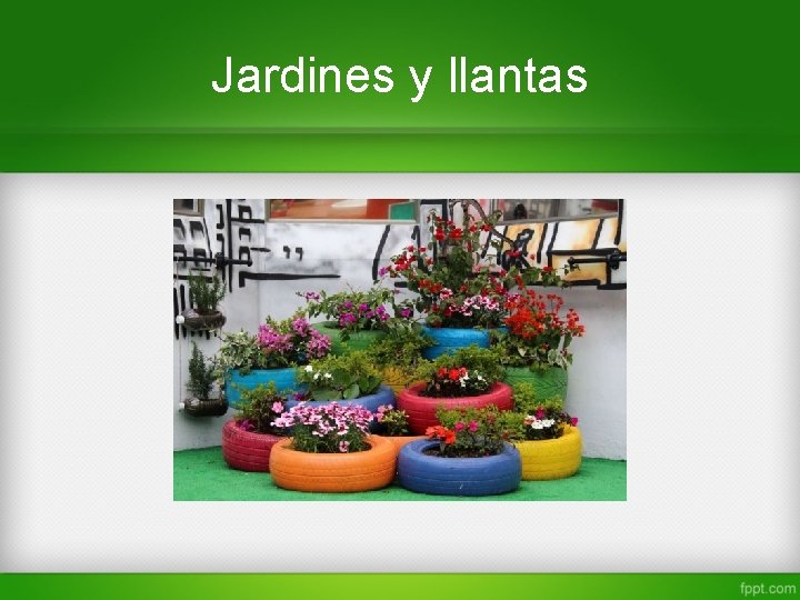 Jardines y llantas 