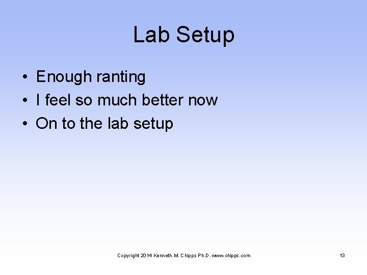 Lab Setup • Enough ranting • I feel so much better now • On