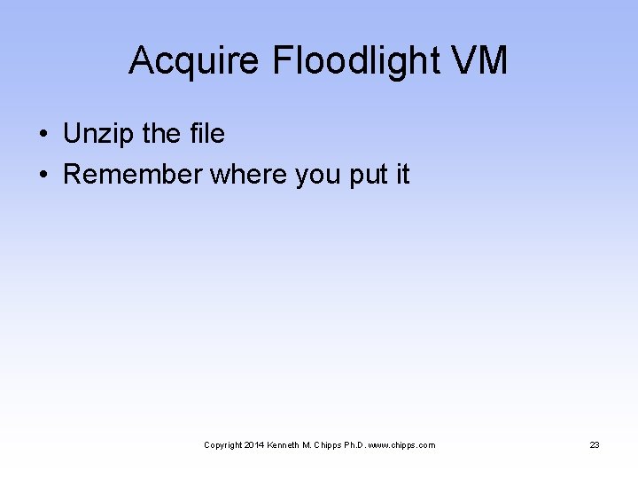 Acquire Floodlight VM • Unzip the file • Remember where you put it Copyright