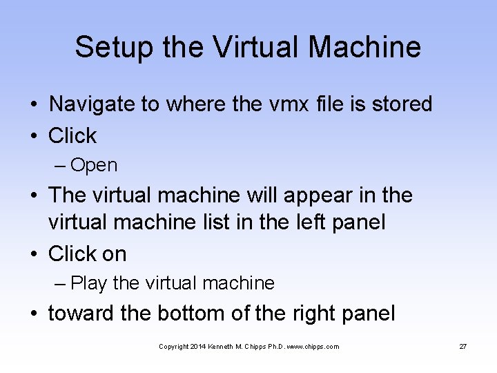 Setup the Virtual Machine • Navigate to where the vmx file is stored •