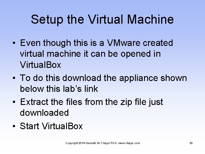 Setup the Virtual Machine • Even though this is a VMware created virtual machine