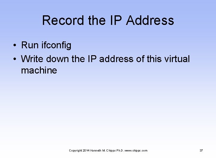 Record the IP Address • Run ifconfig • Write down the IP address of