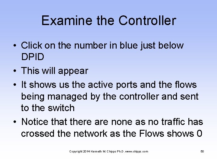 Examine the Controller • Click on the number in blue just below DPID •