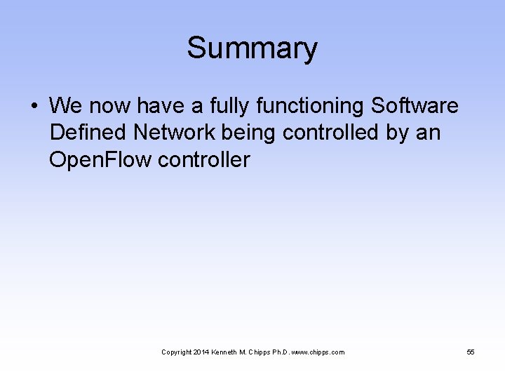 Summary • We now have a fully functioning Software Defined Network being controlled by