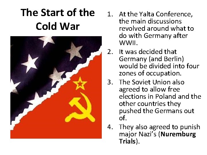 The Start of the Cold War 1. At the Yalta Conference, the main discussions