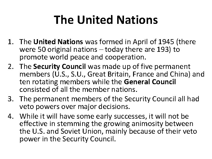 The United Nations 1. The United Nations was formed in April of 1945 (there