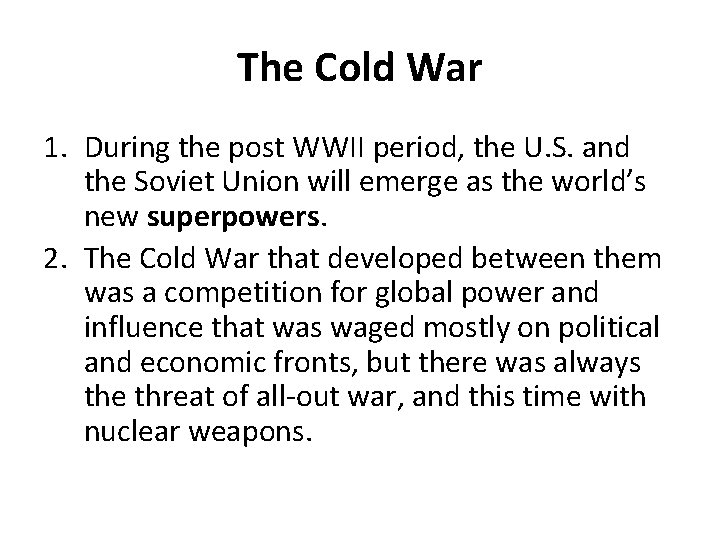 The Cold War 1. During the post WWII period, the U. S. and the