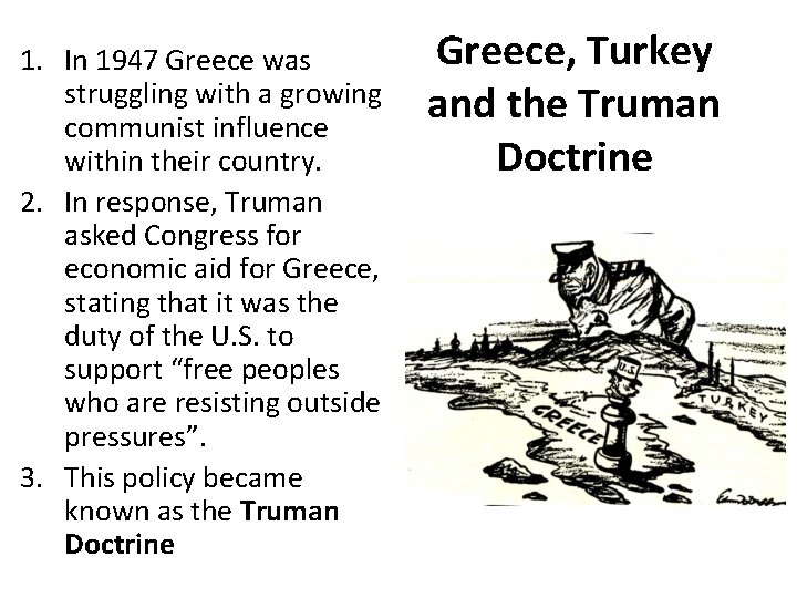 1. In 1947 Greece was struggling with a growing communist influence within their country.