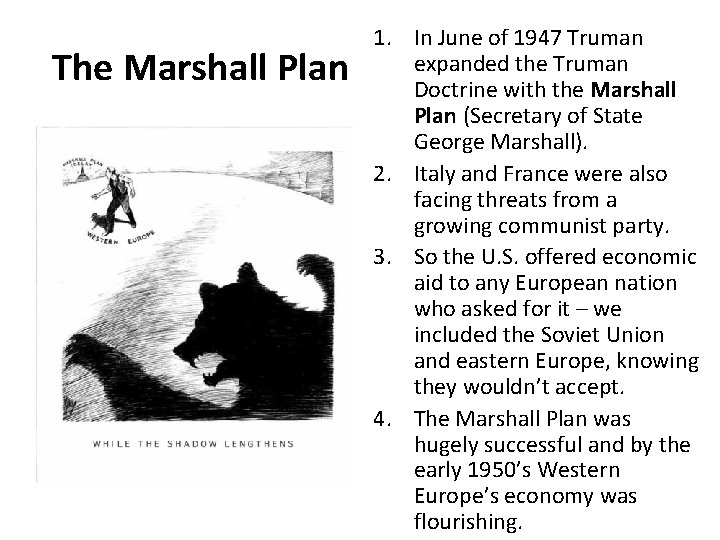 The Marshall Plan 1. In June of 1947 Truman expanded the Truman Doctrine with