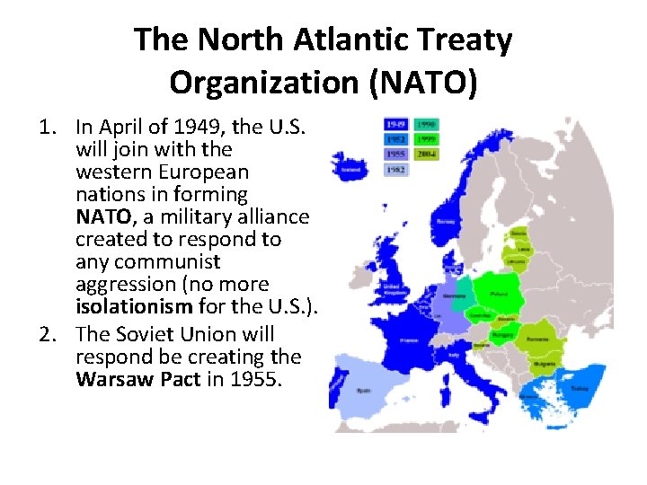 The North Atlantic Treaty Organization (NATO) 1. In April of 1949, the U. S.