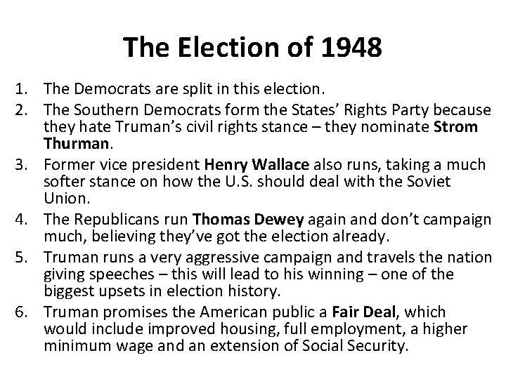 The Election of 1948 1. The Democrats are split in this election. 2. The