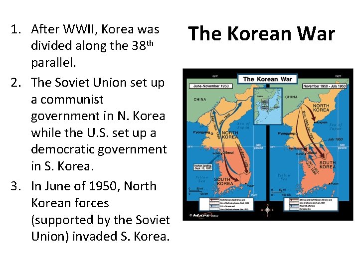 1. After WWII, Korea was divided along the 38 th parallel. 2. The Soviet
