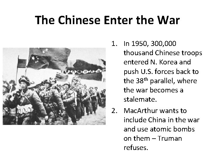 The Chinese Enter the War 1. In 1950, 300, 000 thousand Chinese troops entered