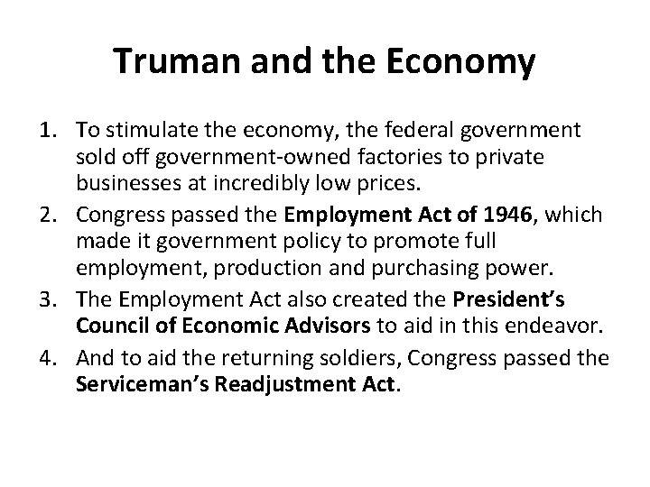 Truman and the Economy 1. To stimulate the economy, the federal government sold off