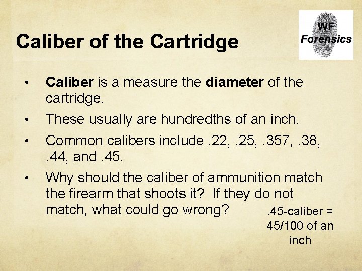Caliber of the Cartridge • Caliber is a measure the diameter of the cartridge.
