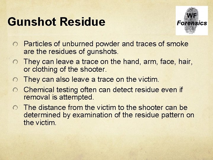Gunshot Residue Particles of unburned powder and traces of smoke are the residues of