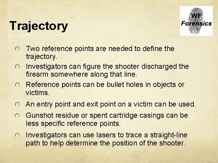 Trajectory Two reference points are needed to define the trajectory. Investigators can figure the