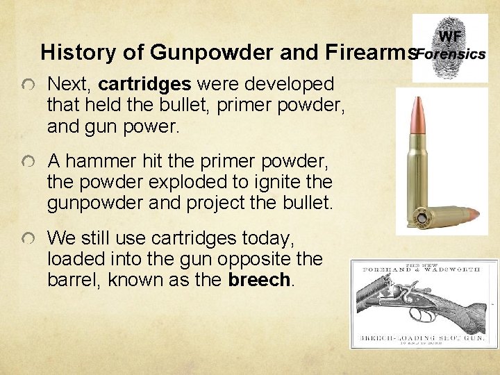 History of Gunpowder and Firearms Next, cartridges were developed that held the bullet, primer