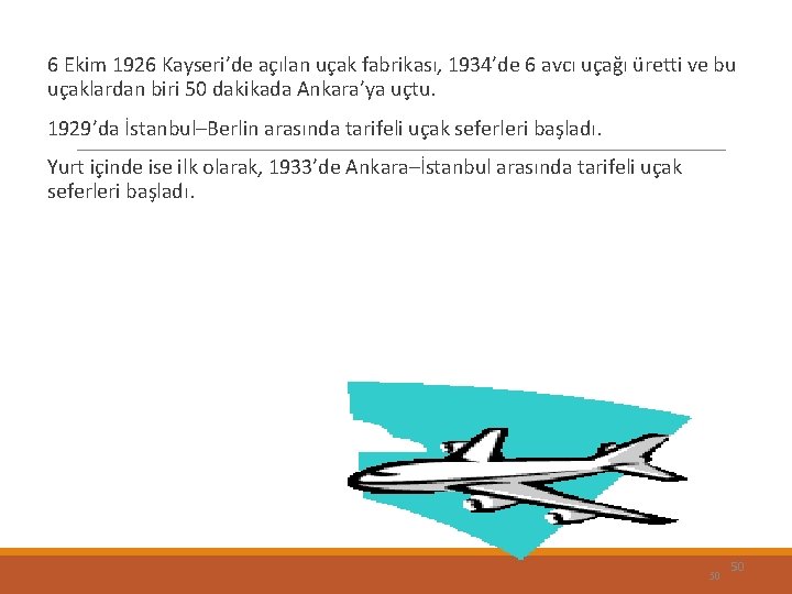 6 Ekim 1926 Kayseri’de açılan uçak fabrikası, 1934’de 6 avcı uçağı üretti ve bu