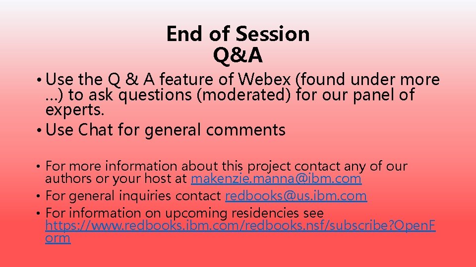 End of Session Q&A • Use the Q & A feature of Webex (found