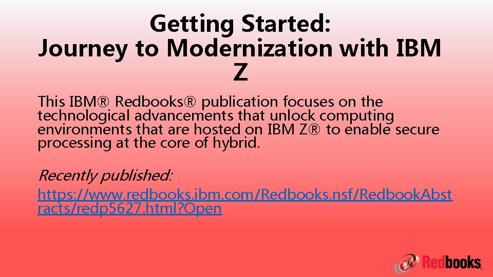 Getting Started: Journey to Modernization with IBM Z This IBM® Redbooks® publication focuses on