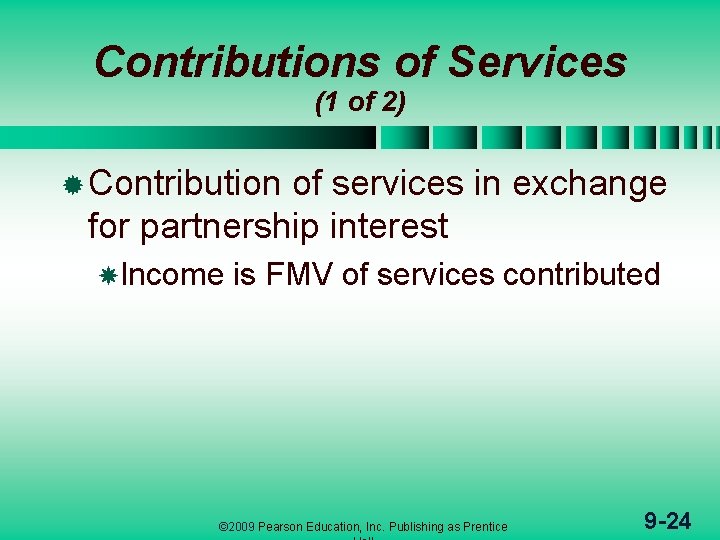 Contributions of Services (1 of 2) ® Contribution of services in exchange for partnership