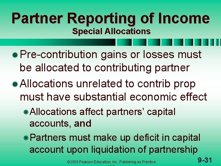 Partner Reporting of Income Special Allocations ® Pre-contribution gains or losses must be allocated